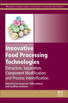 Hardcover Innovative Food Processing Technologies: Extraction, Separation, Component Modification and Process Intensification Book