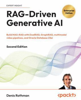 Paperback RAG-Driven Generative AI: Build MAS-RAG with DualRAG, GraphRAG, multimodal video pipelines, and Oracle Database 23ai Book