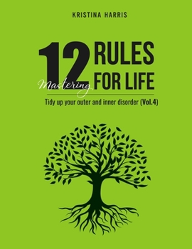 Paperback Mastering 12 Rules For Life: Tidy up your outer and inner disorder (Vol.4) Book