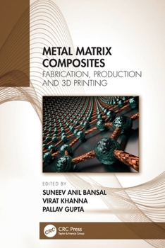 Paperback Metal Matrix Composites: Fabrication, Production and 3D Printing Book