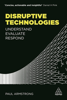 Paperback Disruptive Technologies: Understand, Evaluate, Respond Book