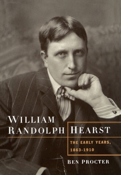 Hardcover William Randolph Hearst: The Early Years, 1863-1910 Book