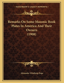 Paperback Remarks On Some Masonic Book Plates In America And Their Owners (1908) Book