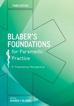 Paperback Blaber's Foundations for Paramedic Practice: A theoretical perspective, Third Edition: A theoretical perspective Book