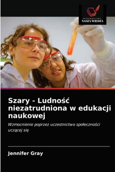 Paperback Szary - Ludno&#347;c niezatrudniona w edukacji naukowej [Polish] Book