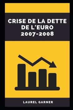 Paperback Crise de la Dette de l'Euro 2007-2008 [French] Book