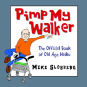 Hardcover Pimp My Walker: The Official Book of Old Age Haiku Book