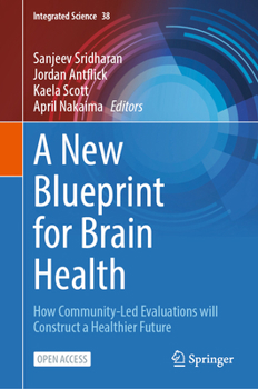 A New Blueprint for Brain Health: How Community-Led Evaluations will Construct a Healthier Future (Integrated Science, 38)
