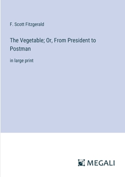 Paperback The Vegetable; Or, From President to Postman: in large print Book