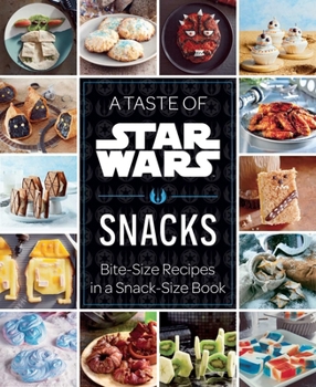 Hardcover A Taste of Star Wars: Snacks: Bite-Size Recipes in a Snack-Size Book