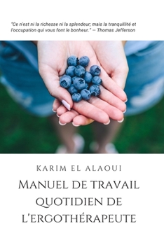 Manuel de Travail Quotidien de l'Ergothérapeute: L'outil Simple pour les Notes Importantes (French Edition)