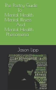 Paperback The Poetry Guide to Mental Health, Mental Illness and Mental Health Phenomena Book