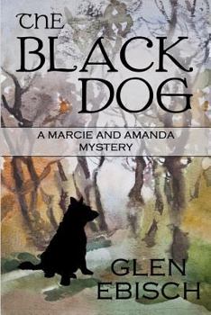 The Black Dog: A Marcie and Amanda Mystery - Book #5 of the Marcie and Amanda Mysteries