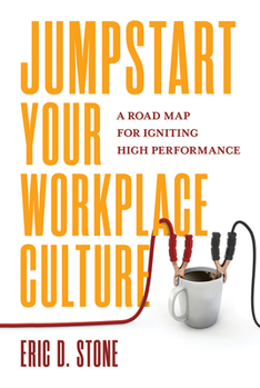 Hardcover Jumpstart Your Workplace Culture: A Road Map for Igniting High Performance Book