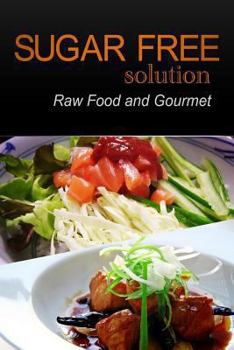 Paperback Sugar-Free Solution - Raw Food and Gourmet Book