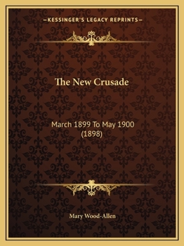 Paperback The New Crusade: March 1899 To May 1900 (1898) Book