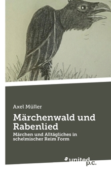 Paperback M?rchenwald und Rabenlied: M?rchen und Allt?gliches in schelmischer Reim Form [German] Book