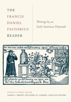 Hardcover The Francis Daniel Pastorius Reader: Writings by an Early American Polymath Book