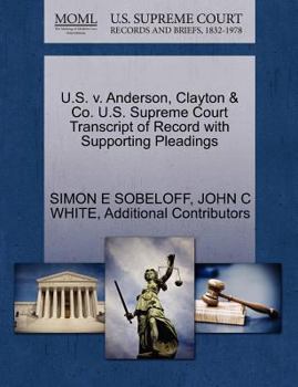 Paperback U.S. V. Anderson, Clayton & Co. U.S. Supreme Court Transcript of Record with Supporting Pleadings Book
