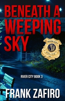 Beneath a Weeping Sky - Book #3 of the River City Crime