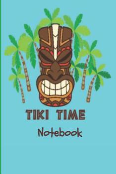 Tiki Time Notebook: Notebook Journal For Daddy | Lined Notebook | Fun Luau Hawaiian Party