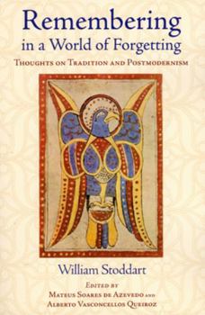 Paperback Remembering in a World of Forgetting: Thoughts on Tradition and Postmodernism Book