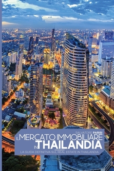 Paperback Il mercato immobiliare in Thailandia: La guida definitiva sul Real Estate in Thailandia, Real Estate in Thailand (Italian version) [Italian] Book