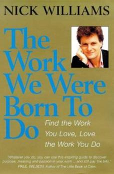 Paperback The Work We Were Born to Do: Find the Work You Love, Love the Work You Do Book