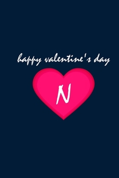 Paperback Happy Valentine's day with Initial Letter N Notebook: Lined Notebook / Journal Gift, 110 Pages, 6x9, Soft Cover, Matte Finish Book