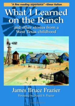 Hardcover What I Learned on the Ranch: And Other Stories from a West Texas Childhood Volume 2 Book