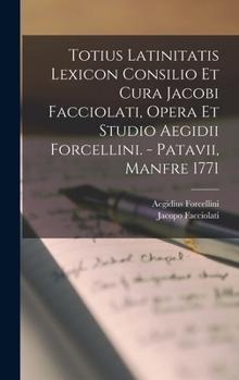 Hardcover Totius Latinitatis Lexicon Consilio Et Cura Jacobi Facciolati, Opera Et Studio Aegidii Forcellini. - Patavii, Manfre 1771 [Latin] Book