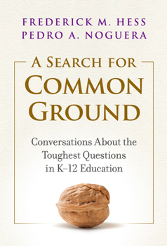 Paperback A Search for Common Ground: Conversations about the Toughest Questions in K-12 Education Book