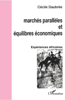 Paperback Marchés parallèles et équilibres économiques: Expériences africaines [French] Book