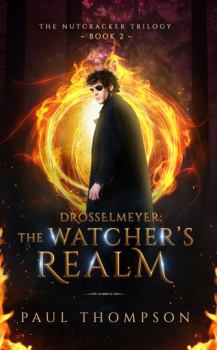 Drosselmeyer: The Watcher's Realm (The Nutcracker Trilogy)