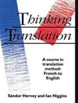 Paperback Thinking Translation: A Course in Translation Method: French to English Book