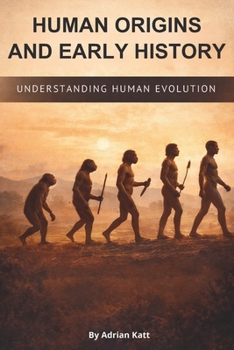 Paperback Human Origins and Early History: Understanding Human Evolution Book
