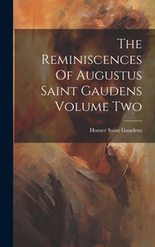 Hardcover The Reminiscences Of Augustus Saint Gaudens Volume Two Book