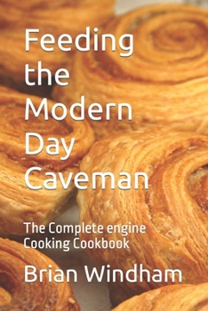 Paperback Feeding the Modern Day Caveman: The Complete engine Cooking Cookbook Book