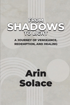 Paperback From Shadows to Light: A Journey of Vengeance, Redemption, and Healing Book