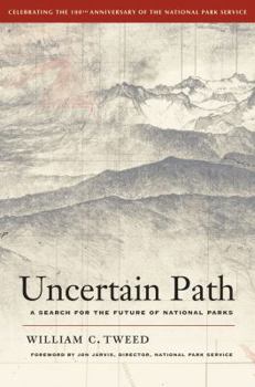 Hardcover Uncertain Path: A Search for the Future of National Parks Book