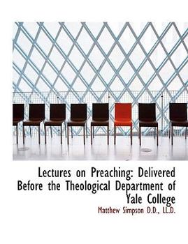 Paperback Lectures on Preaching: Delivered Before the Theological Department of Yale College [Large Print] Book