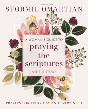 Paperback A Woman's Guide to Praying the Scriptures: Prayers for Every Day and Every Need (a Prayer Bible Study) Book