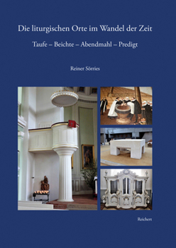 Paperback Die Liturgischen Orte Im Wandel Der Zeit: Taufe - Beichte - Abendmahl - Predigt [German] Book