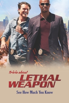 Paperback Trivia about Lethal Weapon: See How Much You Know Book