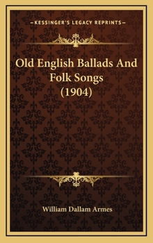 Hardcover Old English Ballads And Folk Songs (1904) Book