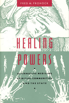 Paperback Healing Powers: Alternative Medicine, Spiritual Communities, and the State Book