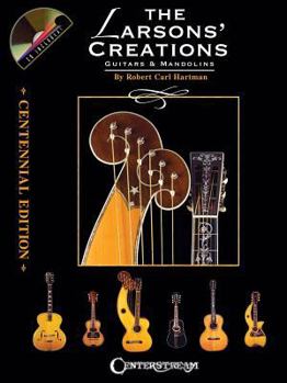 Hardcover The Larsons' Creations - Centennial Edition: Guitars & Mandolins [With CD] Book