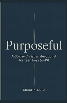 Paperback Purposeful: A 60-Day Christian Devotional for Teen Boys (16-19) Book