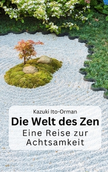 Paperback Die Welt des Zen: Eine Reise zur Achtsamkeit [German] Book