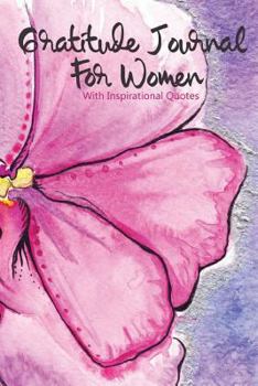 Gratitude Journal for Women with Inspirational Quotes: A 5-Minute Journal for the Busy Woman - Giant Watercolor Pink Flower